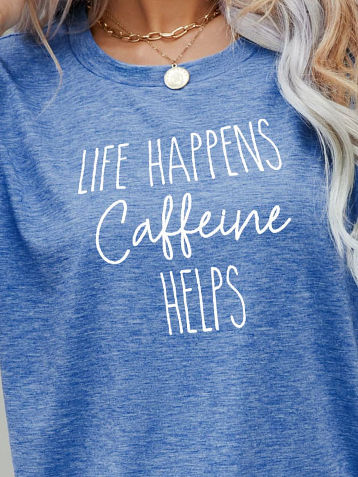 LIFE HAPPENS CAFFEINE HELPS Graphic Tee