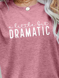A LITTLE BIT DRAMATIC Graphic Tee